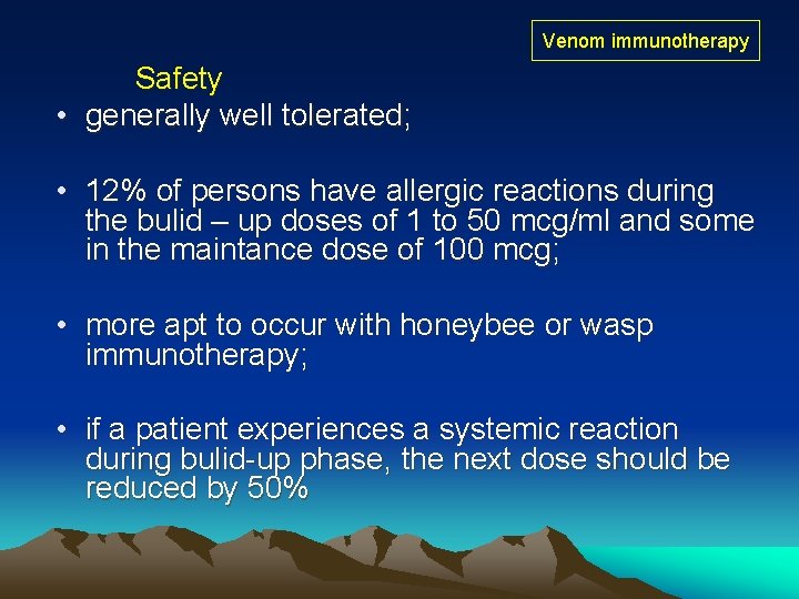 Venom immunotherapy Safety • generally well tolerated; • 12% of persons have allergic reactions Venom immunotherapy Safety • generally well tolerated; • 12% of persons have allergic reactions