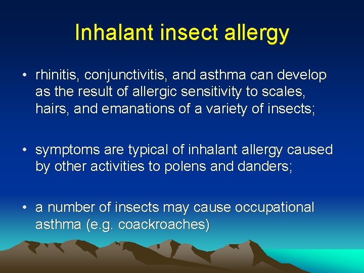 Inhalant insect allergy • rhinitis, conjunctivitis, and asthma can develop as the result of Inhalant insect allergy • rhinitis, conjunctivitis, and asthma can develop as the result of