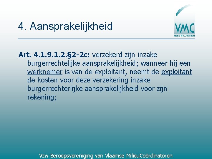 4. Aansprakelijkheid Art. 4. 1. 9. 1. 2. § 2 -2 c: verzekerd zijn