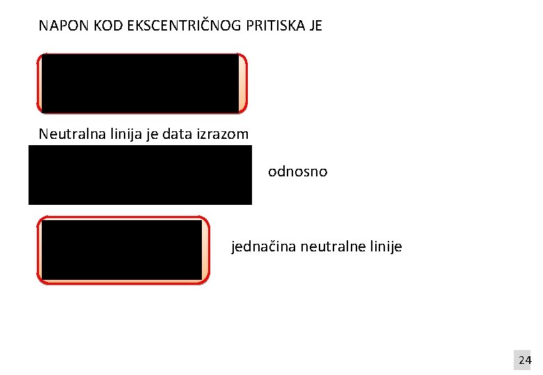 NAPON KOD EKSCENTRIČNOG PRITISKA JE Neutralna linija je data izrazom odnosno jednačina neutralne linije