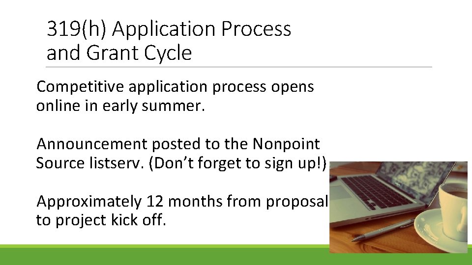 319(h) Application Process and Grant Cycle Competitive application process opens online in early summer.