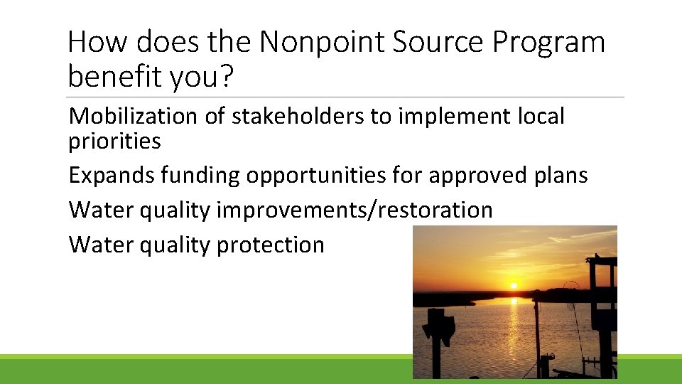 How does the Nonpoint Source Program benefit you? Mobilization of stakeholders to implement local