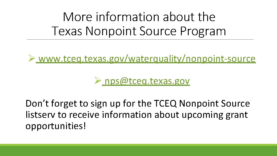 More information about the Texas Nonpoint Source Program Ø www. tceq. texas. gov/waterquality/nonpoint-source Ø