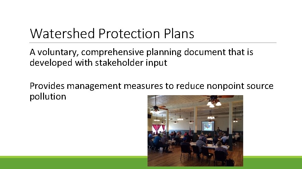 Watershed Protection Plans A voluntary, comprehensive planning document that is developed with stakeholder input