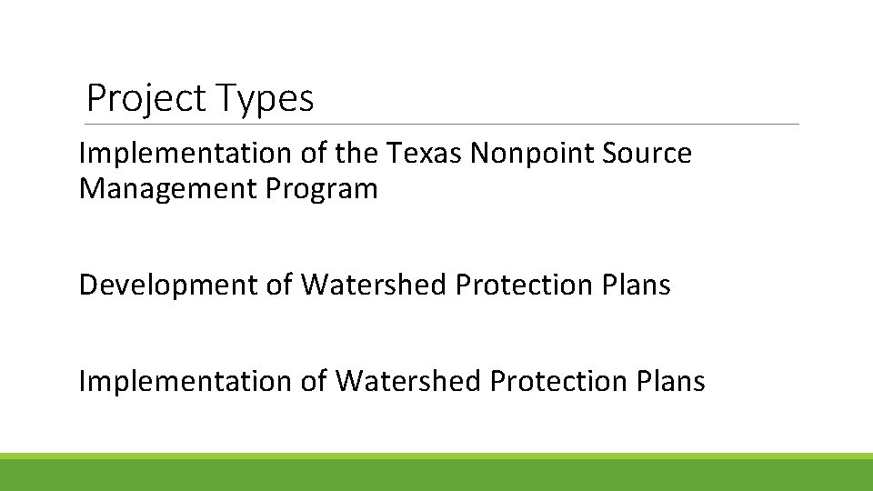 Project Types Implementation of the Texas Nonpoint Source Management Program Development of Watershed Protection