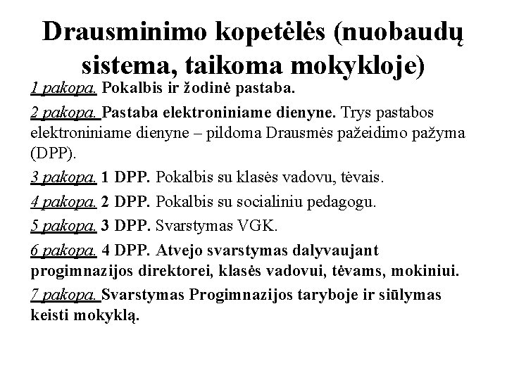 Drausminimo kopetėlės (nuobaudų sistema, taikoma mokykloje) 1 pakopa. Pokalbis ir žodinė pastaba. 2 pakopa.