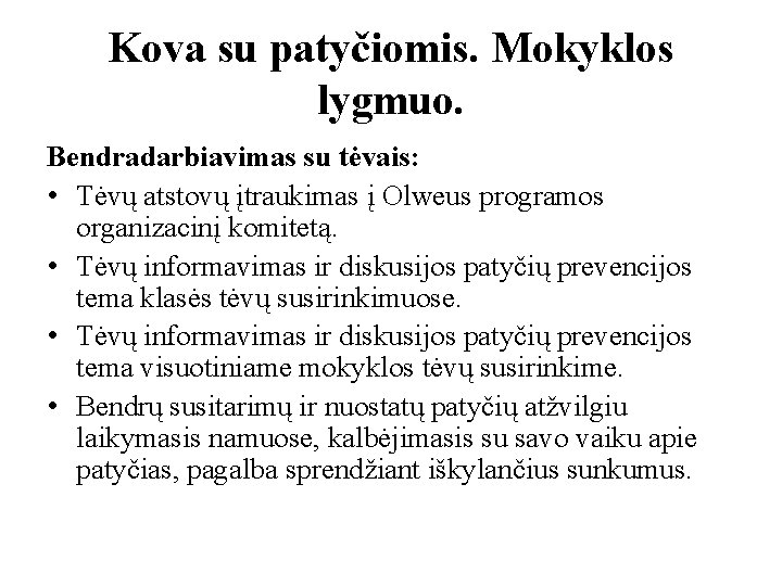 Kova su patyčiomis. Mokyklos lygmuo. Bendradarbiavimas su tėvais: • Tėvų atstovų įtraukimas į Olweus