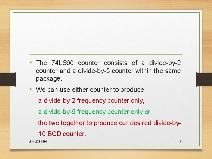  • The 74 LS 90 counter consists of a divide-by-2 counter and a