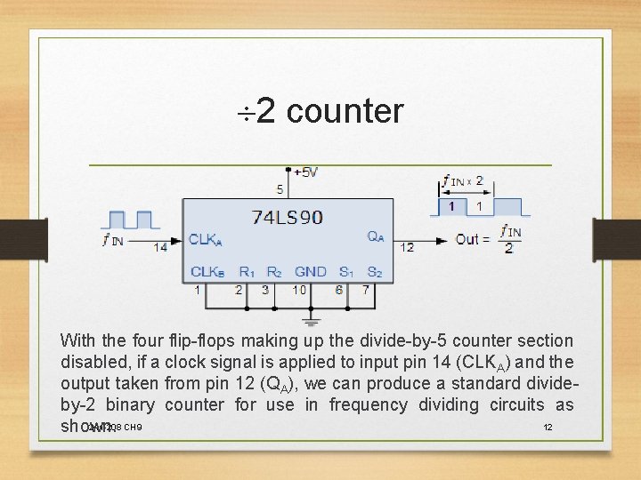  2 counter With the four flip-flops making up the divide-by-5 counter section disabled,