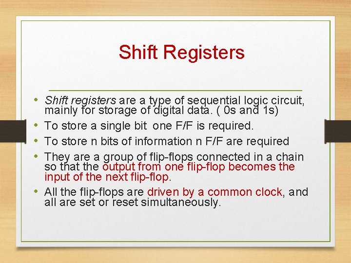 Shift Registers • Shift registers are a type of sequential logic circuit, • •