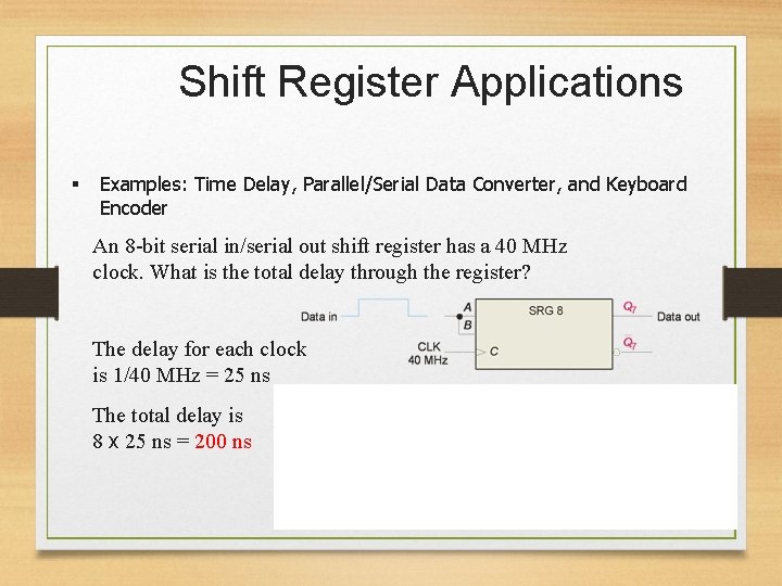 Shift Register Applications § Examples: Time Delay, Parallel/Serial Data Converter, and Keyboard Encoder An