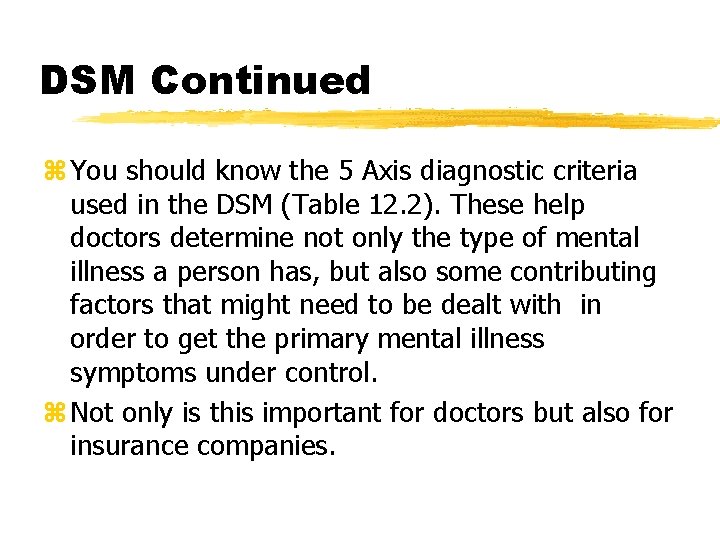 DSM Continued z You should know the 5 Axis diagnostic criteria used in the