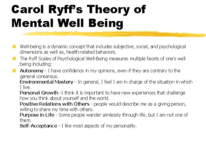 Carol Ryff’s Theory of Mental Well Being z Well-being is a dynamic concept that