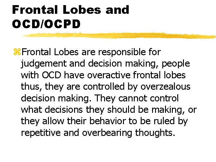 Frontal Lobes and OCD/OCPD z. Frontal Lobes are responsible for judgement and decision making,