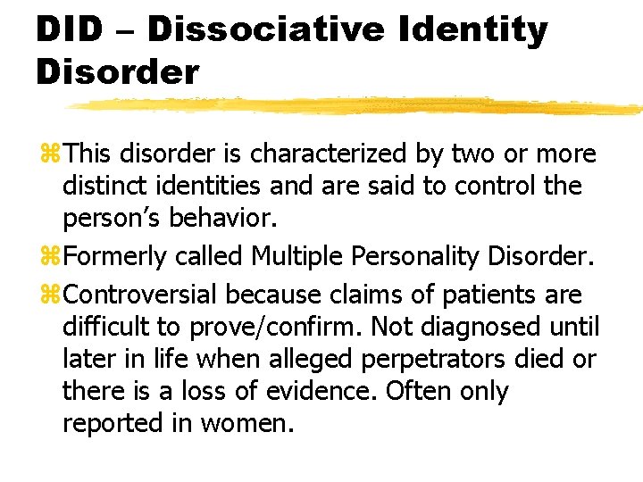 DID – Dissociative Identity Disorder z. This disorder is characterized by two or more