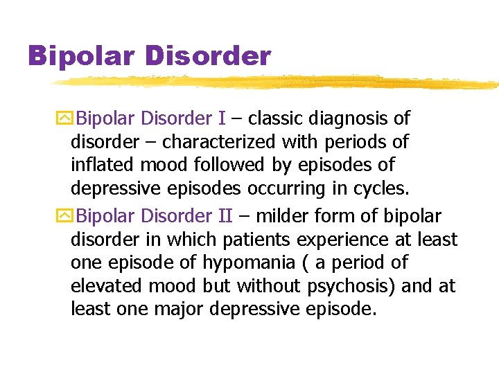 Bipolar Disorder y. Bipolar Disorder I – classic diagnosis of disorder – characterized with