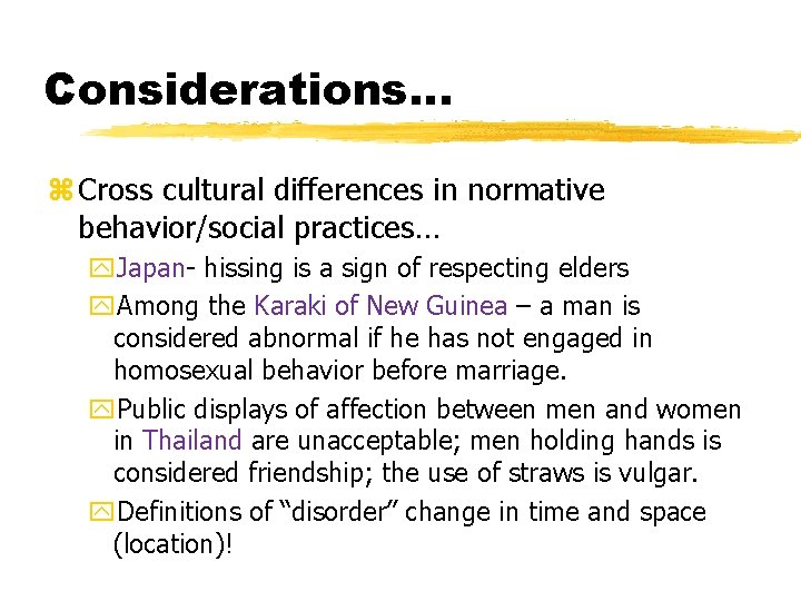Considerations… z Cross cultural differences in normative behavior/social practices… y. Japan- hissing is a
