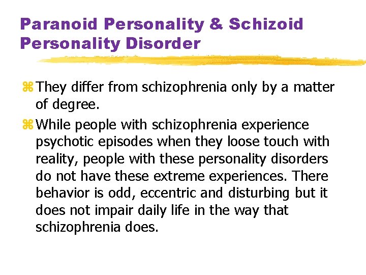 Paranoid Personality & Schizoid Personality Disorder z They differ from schizophrenia only by a