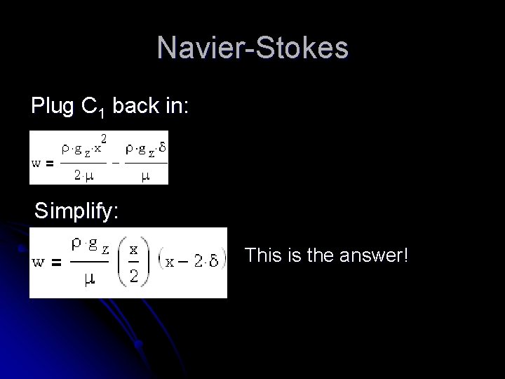 Navier-Stokes Plug C 1 back in: Simplify: This is the answer! 
