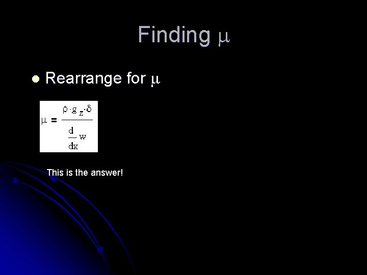 Finding m l Rearrange for m This is the answer! 