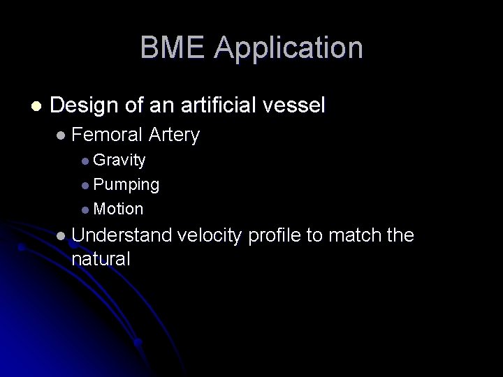 BME Application l Design of an artificial vessel l Femoral Artery l Gravity l