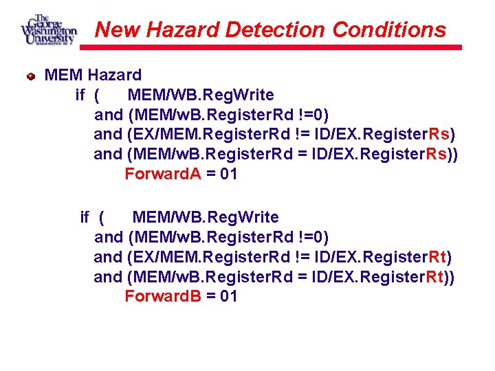 New Hazard Detection Conditions MEM Hazard if ( MEM/WB. Reg. Write and (MEM/w. B.