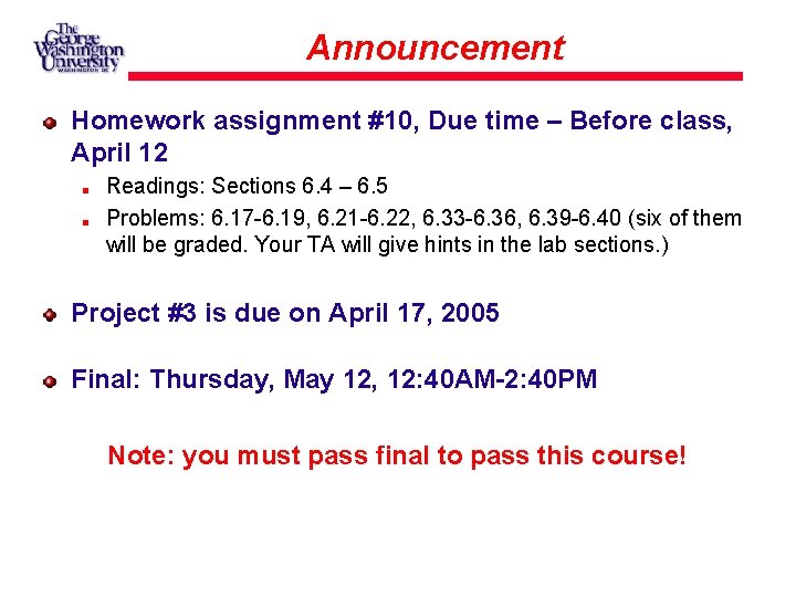 Announcement Homework assignment #10, Due time – Before class, April 12 Readings: Sections 6.