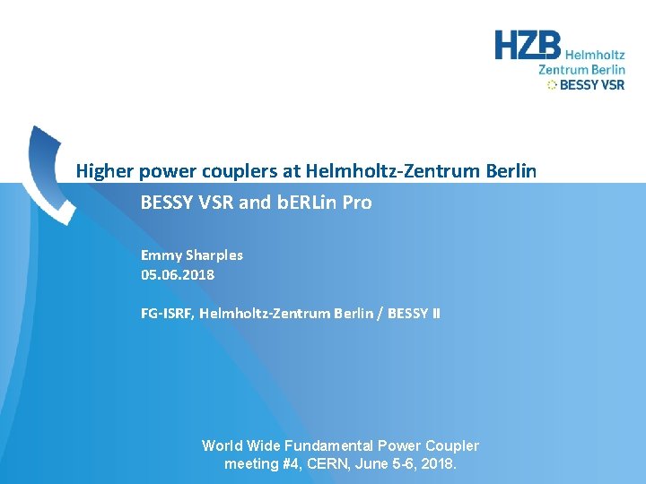 Higher power couplers at Helmholtz-Zentrum Berlin BESSY VSR and b. ERLin Pro Emmy Sharples