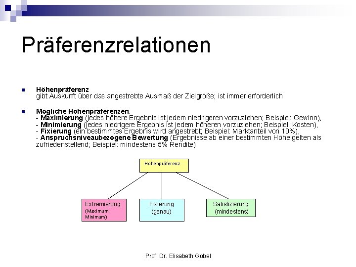 Präferenzrelationen n Höhenpräferenz gibt Auskunft über das angestrebte Ausmaß der Zielgröße; ist immer erforderlich