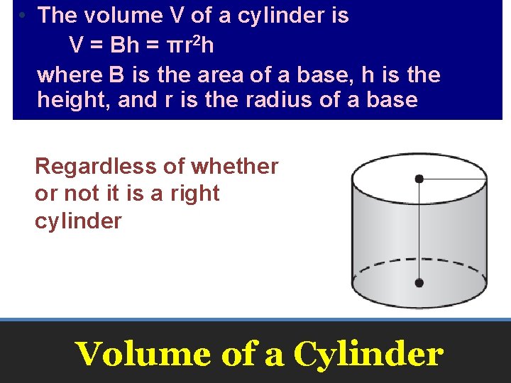  • The volume V of a cylinder is V = Bh = πr