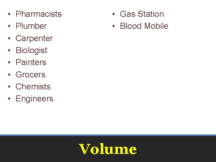  • • Pharmacists Plumber Carpenter Biologist Painters Grocers Chemists Engineers • Gas Station