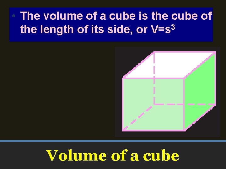  • The volume of a cube is the cube of the length of