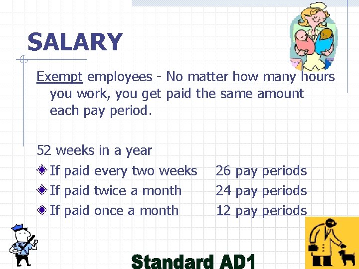 SALARY Exempt employees - No matter how many hours you work, you get paid