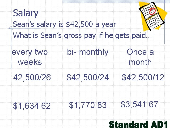 Salary Sean’s salary is $42, 500 a year What is Sean’s gross pay if