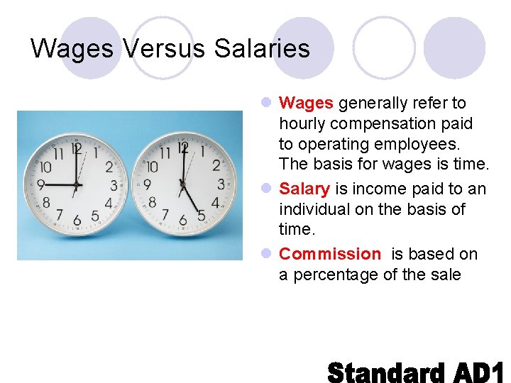 Wages Versus Salaries l Wages generally refer to hourly compensation paid to operating employees.