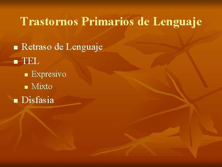 Trastornos Primarios de Lenguaje n n Retraso de Lenguaje TEL n n n Expresivo