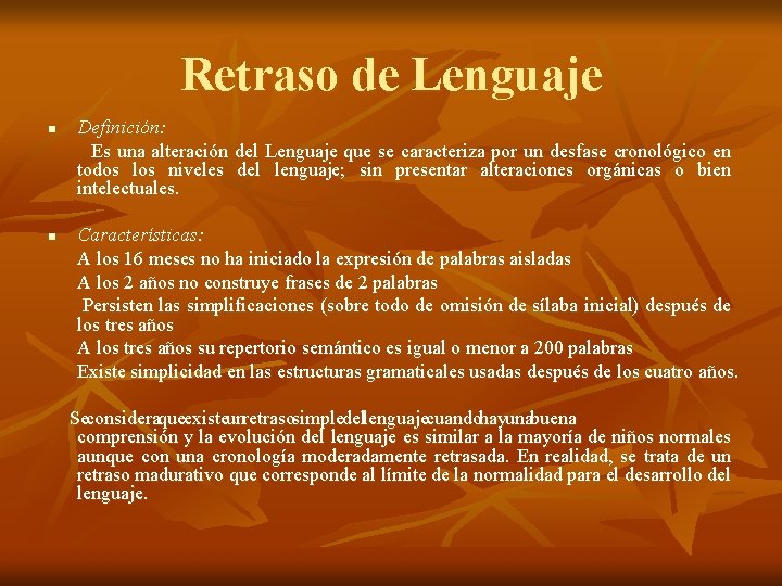 Retraso de Lenguaje n n Definición: Es una alteración del Lenguaje que se caracteriza