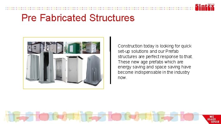 Pre Fabricated Structures Construction today is looking for quick set-up solutions and our Prefab