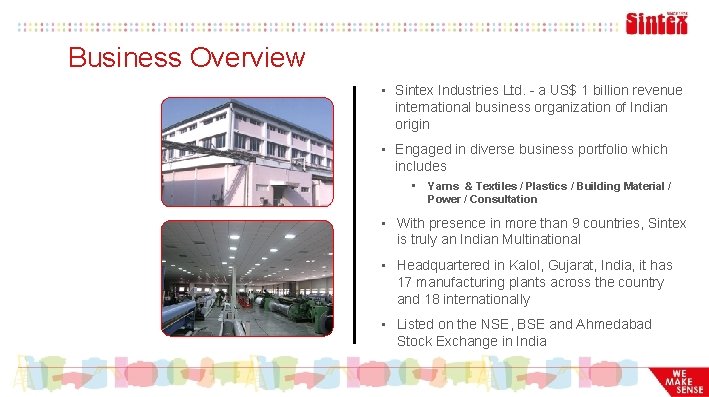 Business Overview • Sintex Industries Ltd. - a US$ 1 billion revenue international business