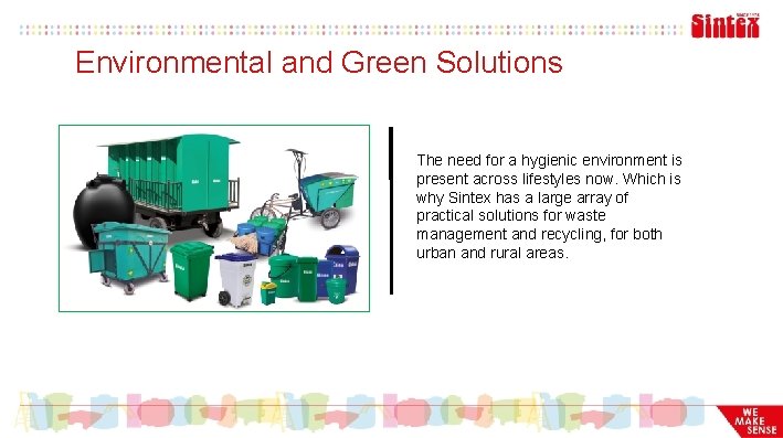 Environmental and Green Solutions The need for a hygienic environment is present across lifestyles