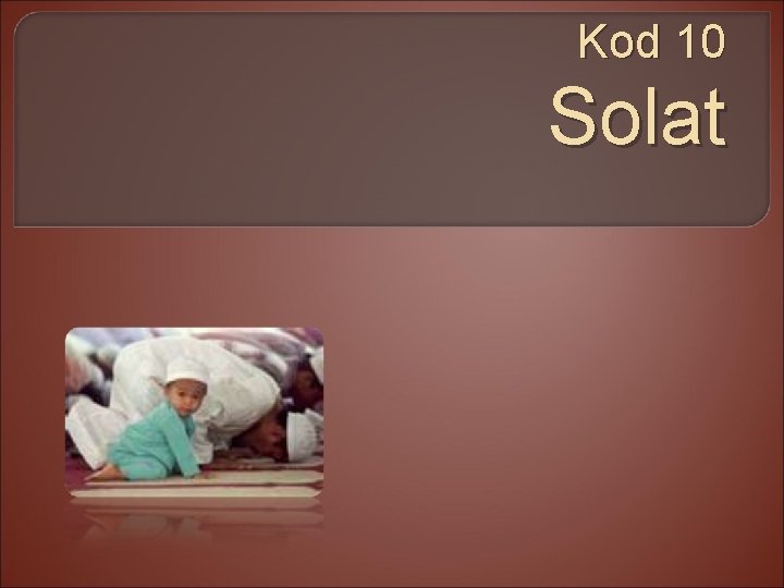 Kod 10 Solat 