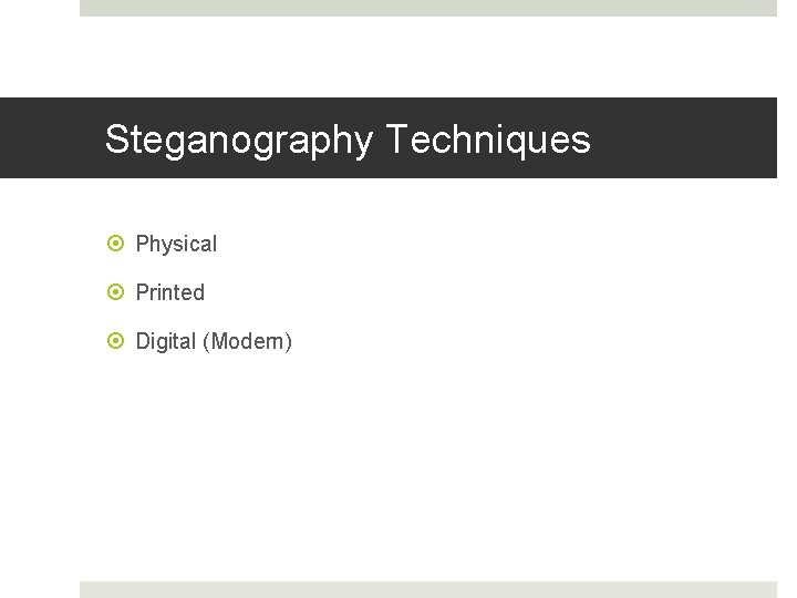 Steganography Techniques Physical Printed Digital (Modern) Steganography Techniques Physical Printed Digital (Modern)