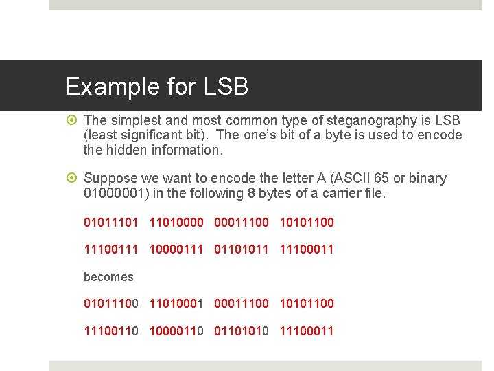 Example for LSB The simplest and most common type of steganography is LSB (least Example for LSB The simplest and most common type of steganography is LSB (least
