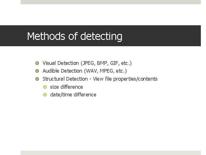 Methods of detecting Visual Detection (JPEG, BMP, GIF, etc. ) Audible Detection (WAV, MPEG, Methods of detecting Visual Detection (JPEG, BMP, GIF, etc. ) Audible Detection (WAV, MPEG,