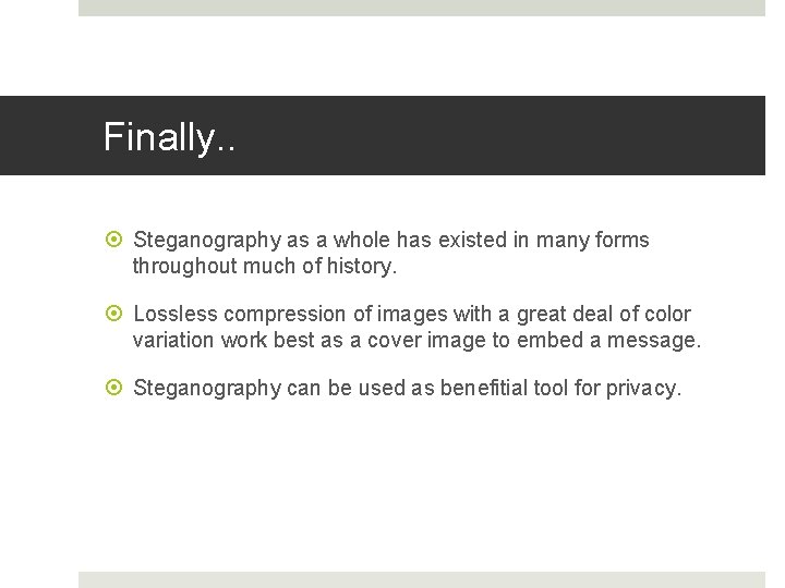 Finally. . Steganography as a whole has existed in many forms throughout much of Finally. . Steganography as a whole has existed in many forms throughout much of