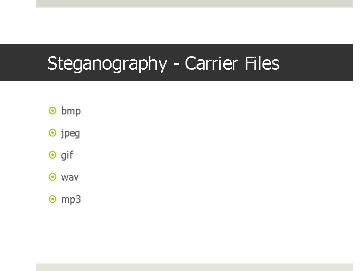 Steganography - Carrier Files bmp jpeg gif wav mp 3 Steganography - Carrier Files bmp jpeg gif wav mp 3