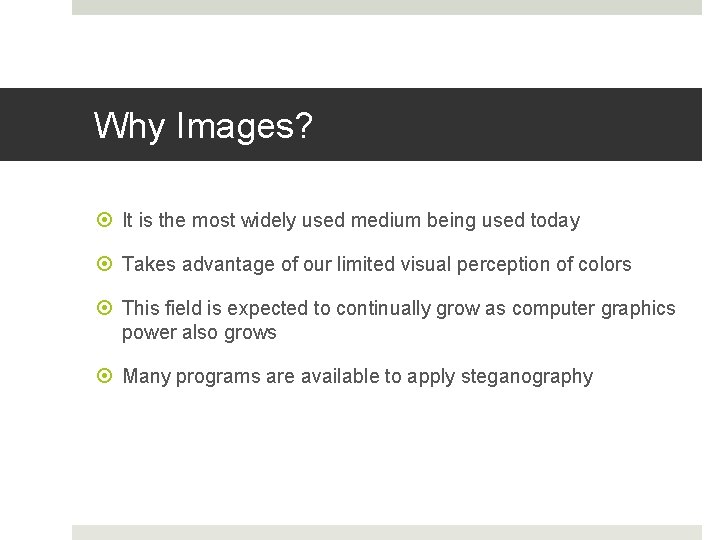 Why Images? It is the most widely used medium being used today Takes advantage Why Images? It is the most widely used medium being used today Takes advantage