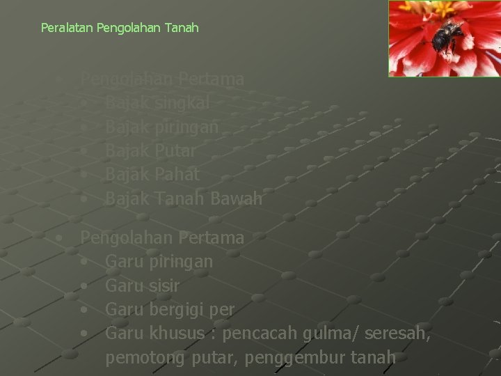 Peralatan Pengolahan Tanah • Pengolahan Pertama • Bajak singkal • Bajak piringan • Bajak