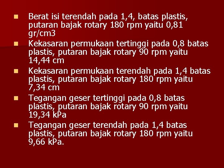 n n n Berat isi terendah pada 1, 4, batas plastis, putaran bajak rotary