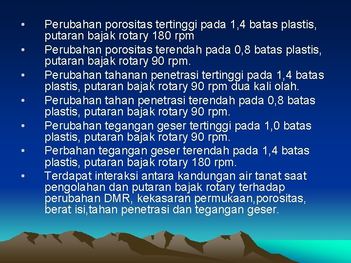  • • Perubahan porositas tertinggi pada 1, 4 batas plastis, putaran bajak rotary